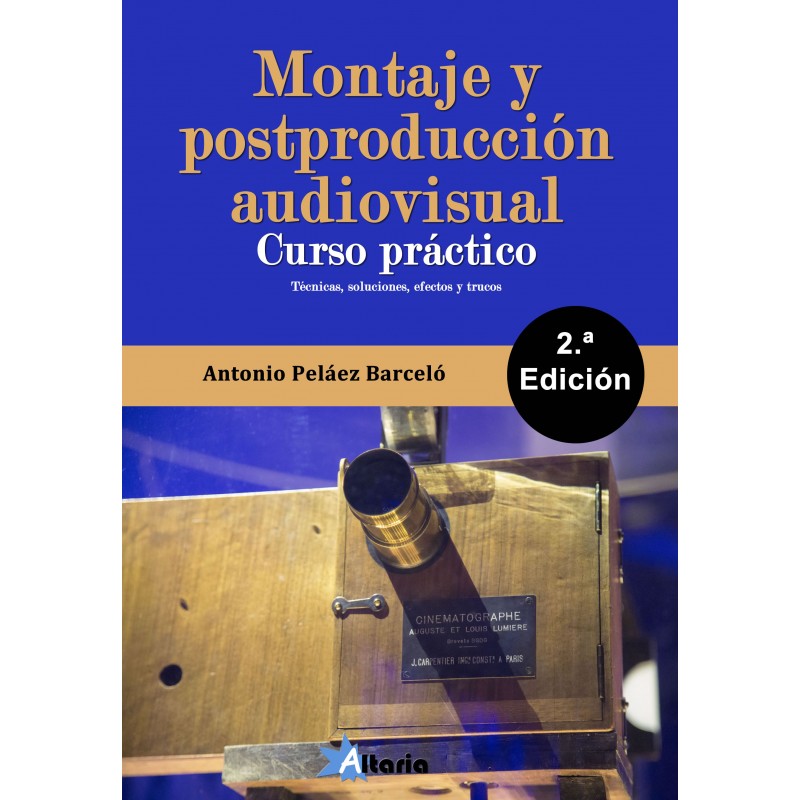 2022 Book by Antonio Peláez Barceló: Montaje y postproducción audiovisual, 2a edición.